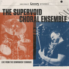 Live From the Downwhen Terminus - The Supervoid Chroral Ensemble